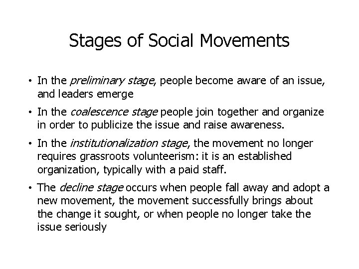 Stages of Social Movements • In the preliminary stage, people become aware of an