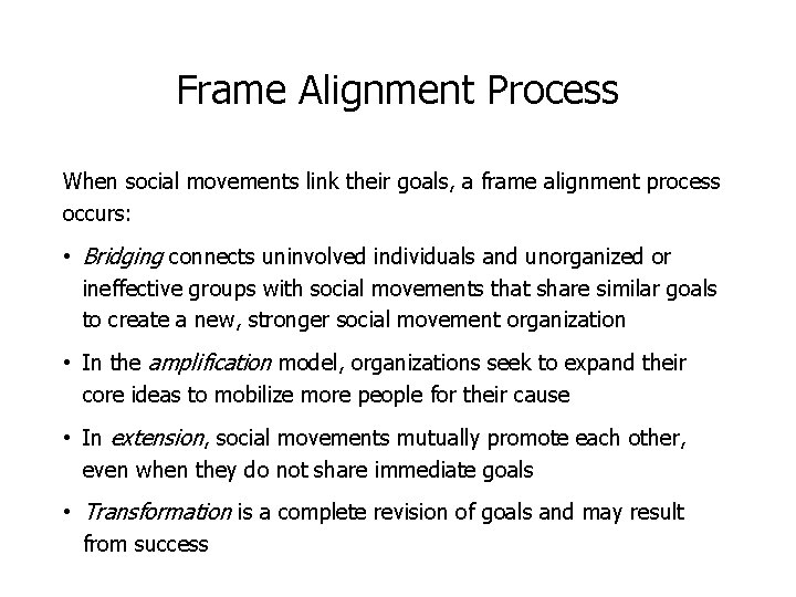 Frame Alignment Process When social movements link their goals, a frame alignment process occurs: