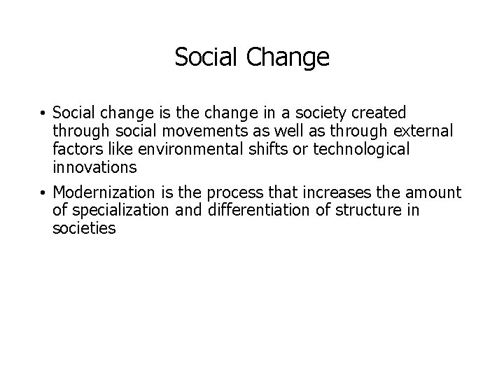 Social Change • Social change is the change in a society created through social