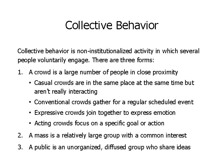 Collective Behavior Collective behavior is non-institutionalized activity in which several people voluntarily engage. There