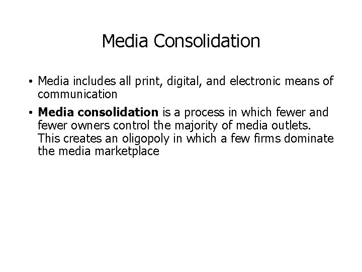 Media Consolidation • Media includes all print, digital, and electronic means of communication •