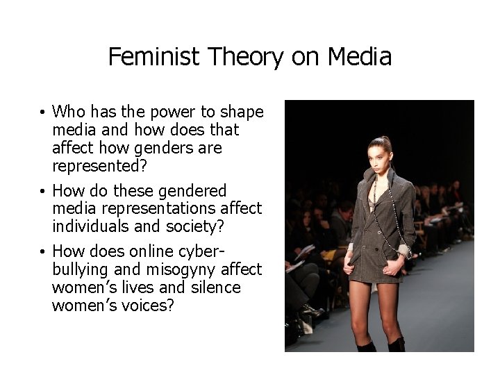 Feminist Theory on Media • Who has the power to shape media and how