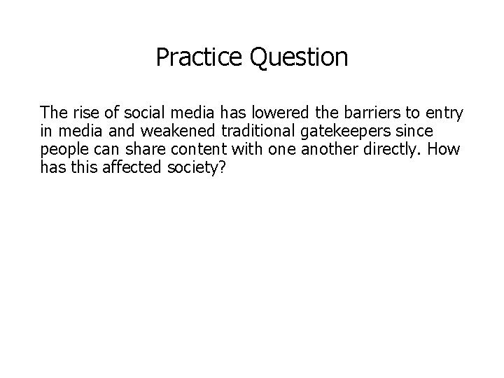 Practice Question The rise of social media has lowered the barriers to entry in