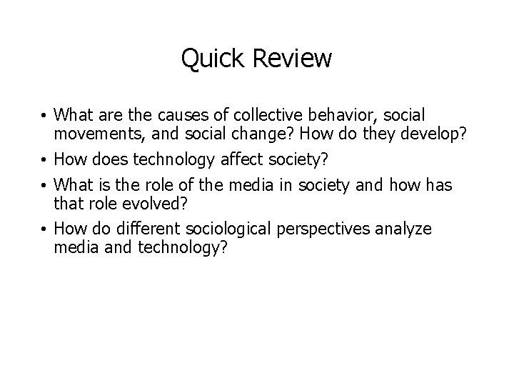Quick Review • What are the causes of collective behavior, social movements, and social