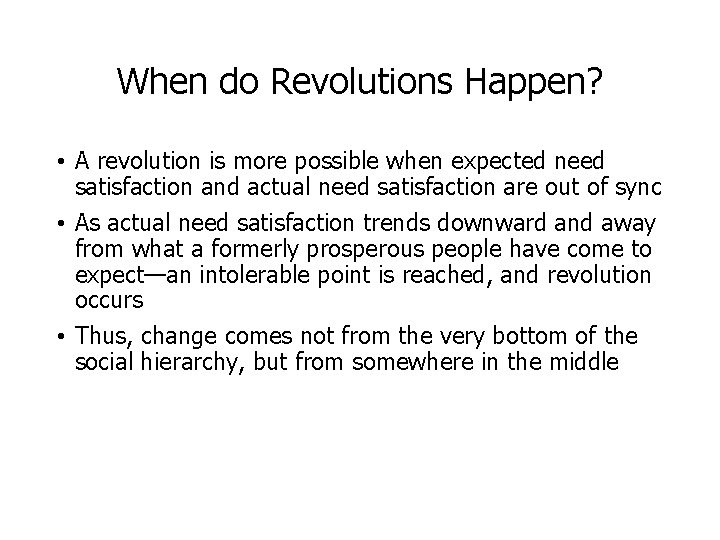 When do Revolutions Happen? • A revolution is more possible when expected need satisfaction