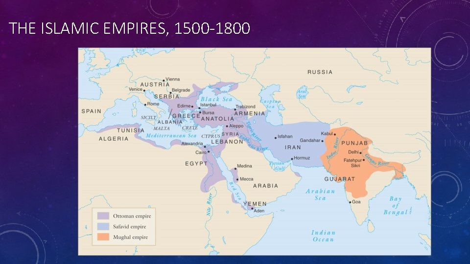 THE ISLAMIC EMPIRES, 1500 -1800 2 