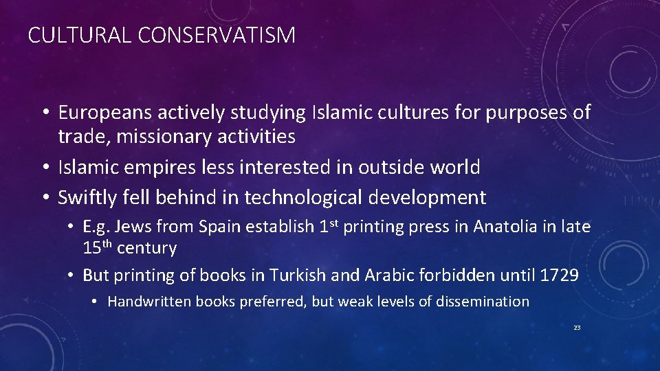 CULTURAL CONSERVATISM • Europeans actively studying Islamic cultures for purposes of trade, missionary activities