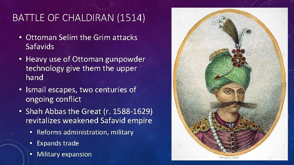 BATTLE OF CHALDIRAN (1514) • Ottoman Selim the Grim attacks Safavids • Heavy use