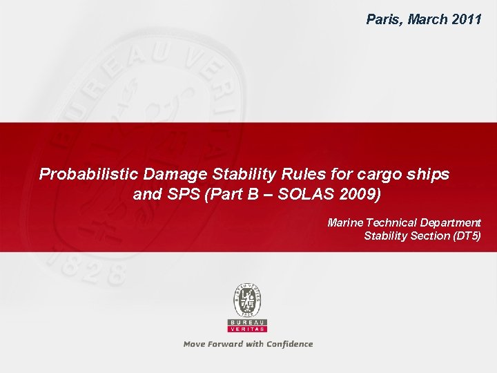 Paris, March 2011 Probabilistic Damage Stability Rules for cargo ships and SPS (Part B