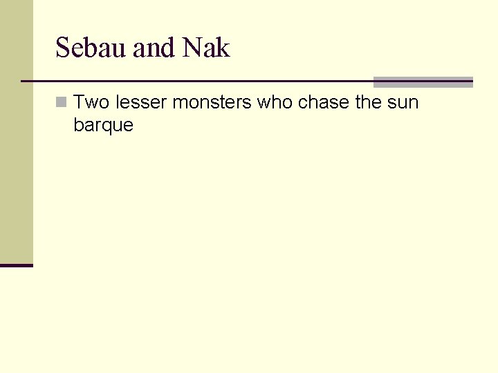 Sebau and Nak n Two lesser monsters who chase the sun barque 