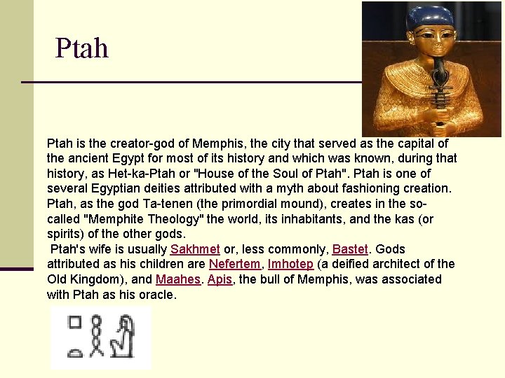 Ptah is the creator-god of Memphis, the city that served as the capital of