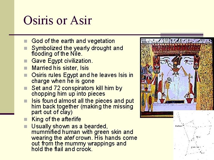 Osiris or Asir n God of the earth and vegetation n Symbolized the yearly