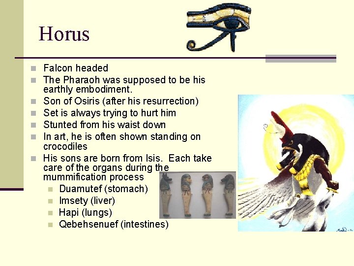 Horus n Falcon headed n The Pharaoh was supposed to be his n n