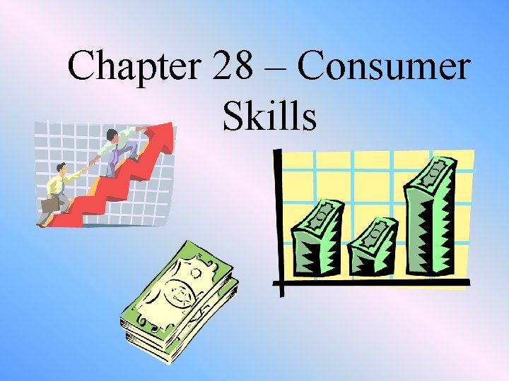 Chapter 28 – Consumer Skills 