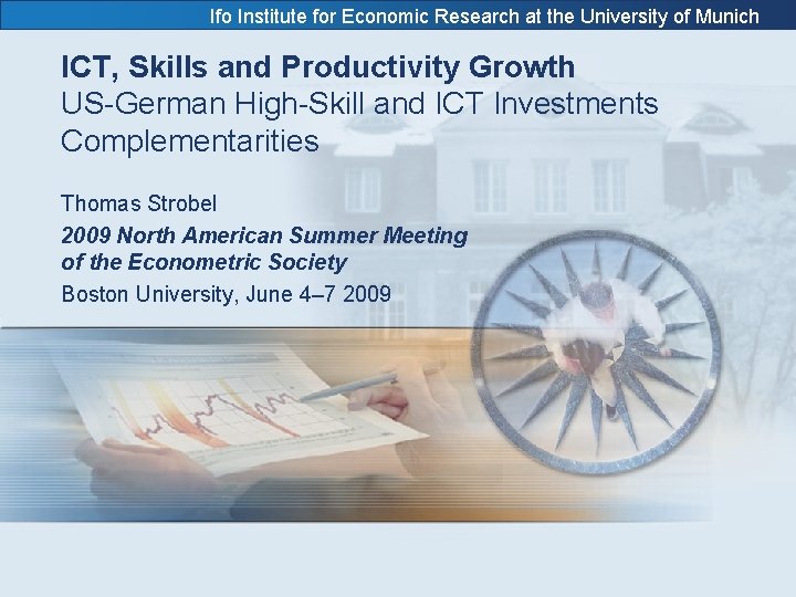 Ifo Institute for Economic Research at the University of Munich ICT, Skills and Productivity
