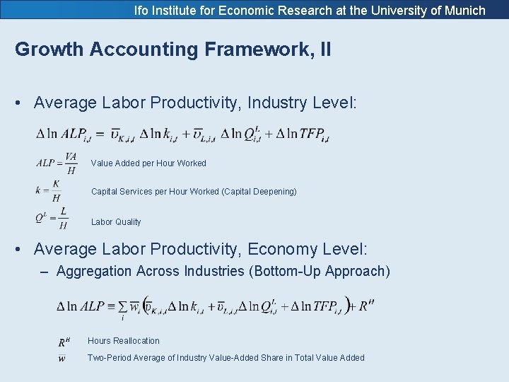 Ifo Institute for Economic Research at the University of Munich Growth Accounting Framework, II