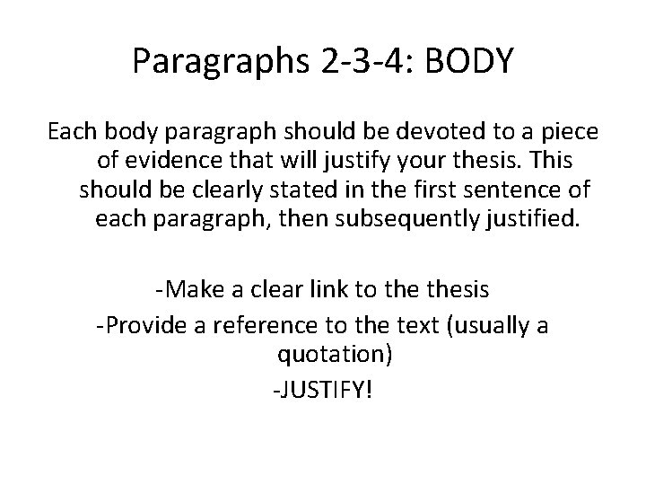 Paragraphs 2 -3 -4: BODY Each body paragraph should be devoted to a piece