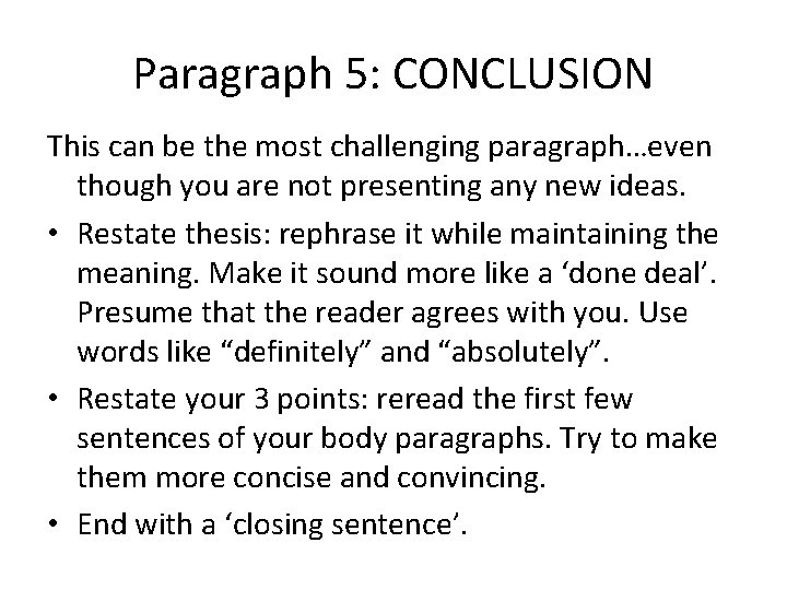 Paragraph 5: CONCLUSION This can be the most challenging paragraph…even though you are not