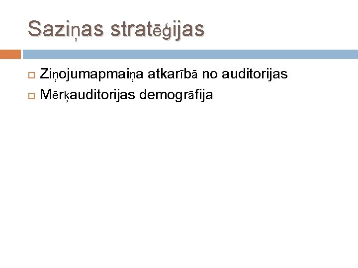 Saziņas stratēģijas Ziņojumapmaiņa atkarībā no auditorijas Mērķauditorijas demogrāfija 