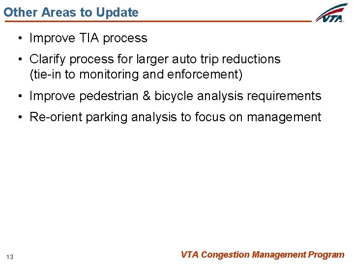 Other Areas to Update • Improve TIA process • Clarify process for larger auto