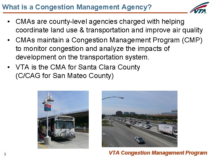 What is a Congestion Management Agency? • CMAs are county-level agencies charged with helping