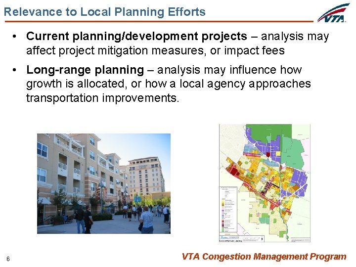 Relevance to Local Planning Efforts • Current planning/development projects – analysis may affect project