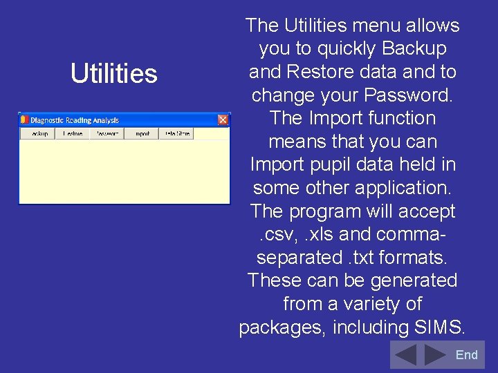 Utilities The Utilities menu allows you to quickly Backup and Restore data and to