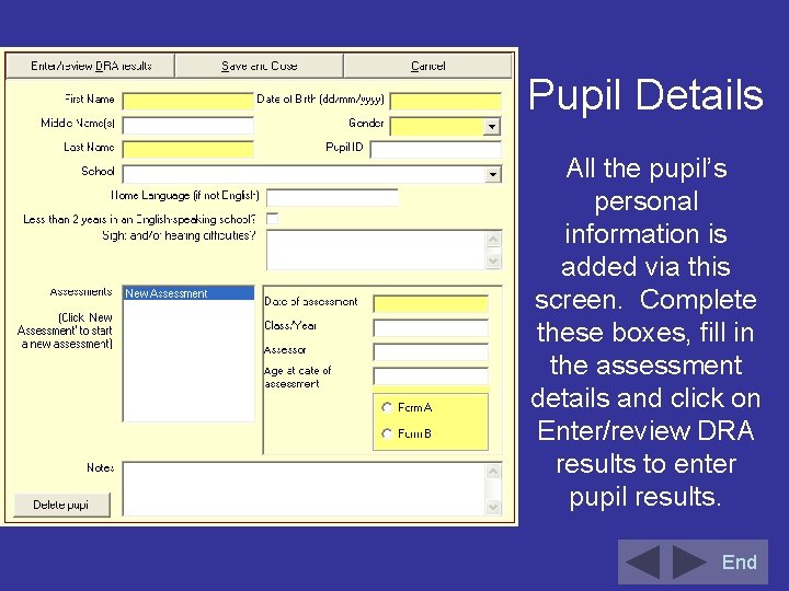 Pupil Details All the pupil’s personal information is added via this screen. Complete these