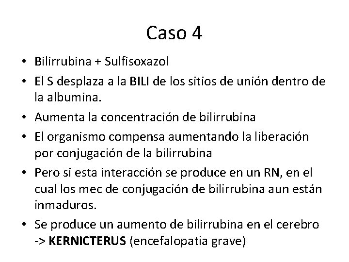 Caso 4 • Bilirrubina + Sulfisoxazol • El S desplaza a la BILI de Caso 4 • Bilirrubina + Sulfisoxazol • El S desplaza a la BILI de