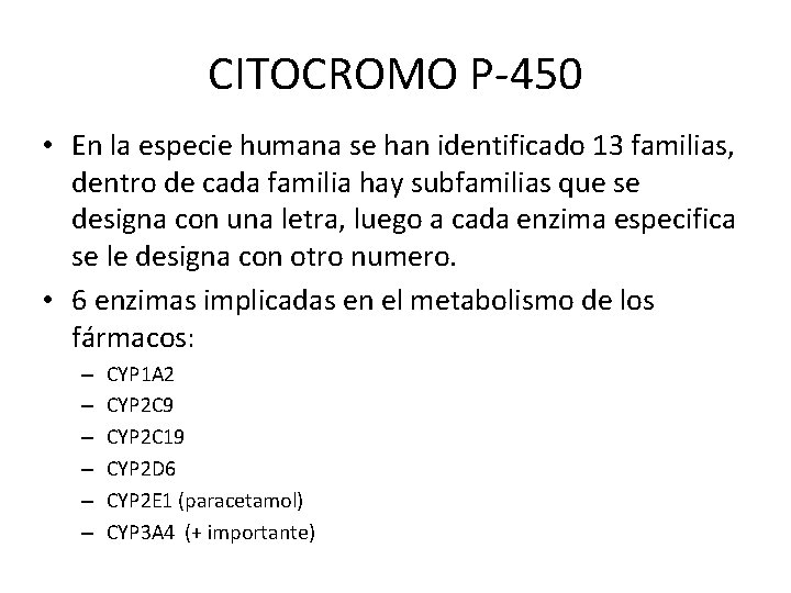 CITOCROMO P-450 • En la especie humana se han identificado 13 familias, dentro de CITOCROMO P-450 • En la especie humana se han identificado 13 familias, dentro de