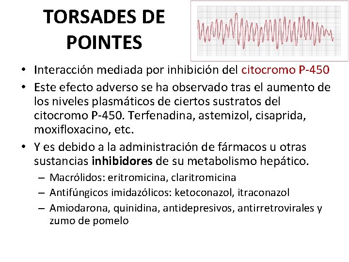 TORSADES DE POINTES • Interacción mediada por inhibición del citocromo P-450 • Este efecto TORSADES DE POINTES • Interacción mediada por inhibición del citocromo P-450 • Este efecto