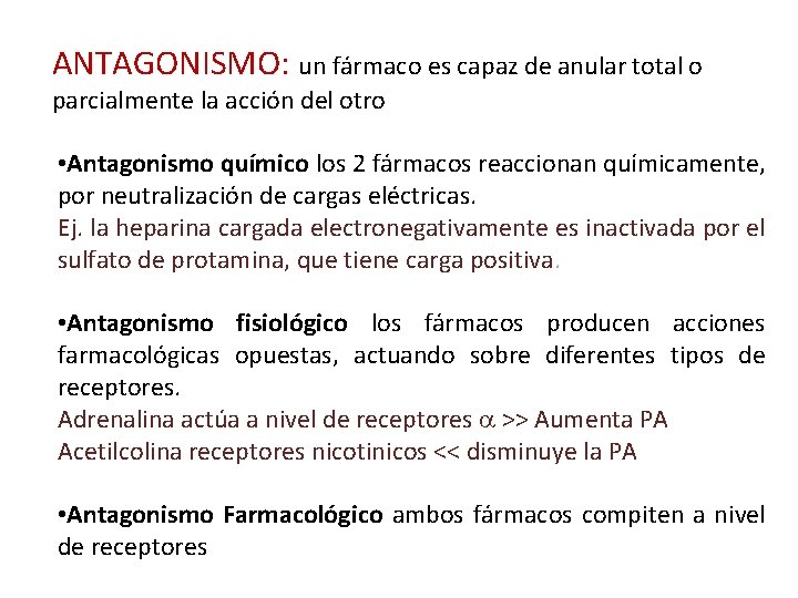 ANTAGONISMO: un fármaco es capaz de anular total o parcialmente la acción del otro ANTAGONISMO: un fármaco es capaz de anular total o parcialmente la acción del otro