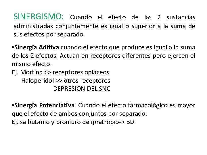 SINERGISMO: Cuando el efecto de las 2 sustancias administradas conjuntamente es igual o superior SINERGISMO: Cuando el efecto de las 2 sustancias administradas conjuntamente es igual o superior