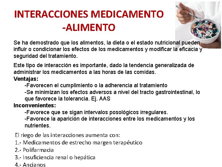 INTERACCIONES MEDICAMENTO -ALIMENTO Se ha demostrado que los alimentos, la dieta o el estado INTERACCIONES MEDICAMENTO -ALIMENTO Se ha demostrado que los alimentos, la dieta o el estado