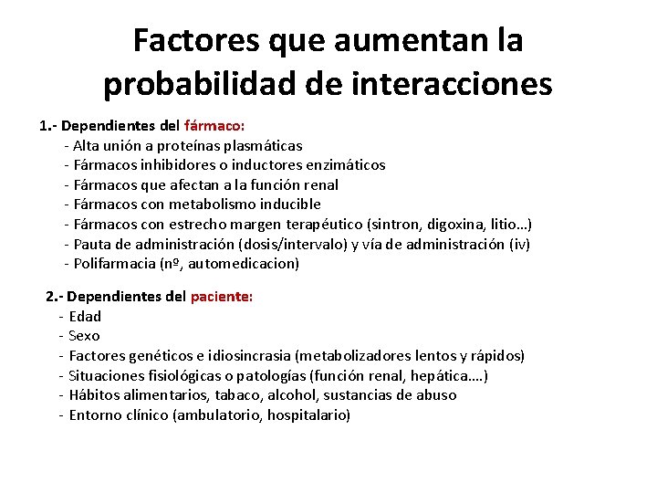 Factores que aumentan la probabilidad de interacciones 1. - Dependientes del fármaco: - Alta Factores que aumentan la probabilidad de interacciones 1. - Dependientes del fármaco: - Alta