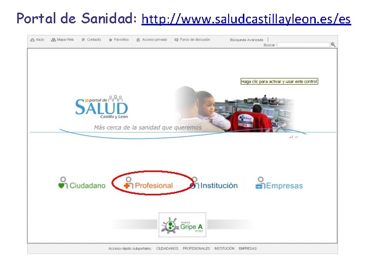 Portal de Sanidad: http: //www. saludcastillayleon. es/es Portal de Sanidad: http: //www. saludcastillayleon. es/es