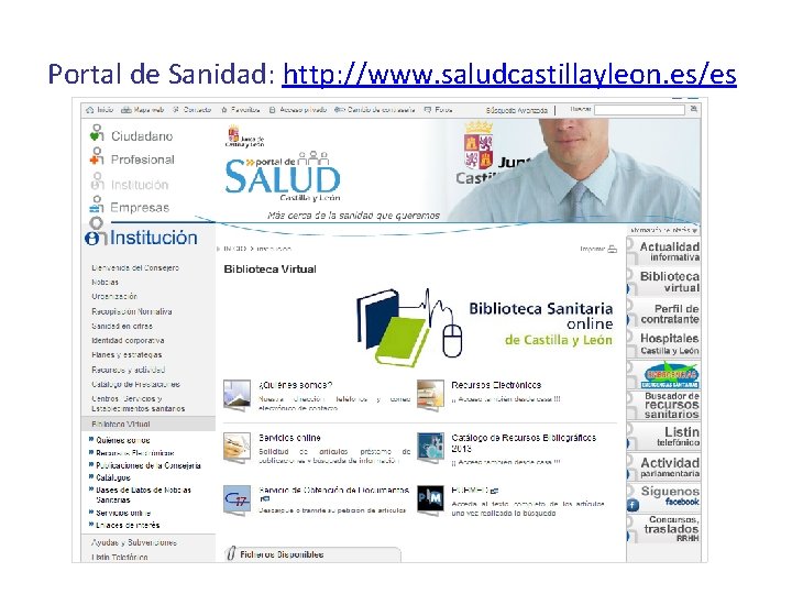 Portal de Sanidad: http: //www. saludcastillayleon. es/es Portal de Sanidad: http: //www. saludcastillayleon. es/es