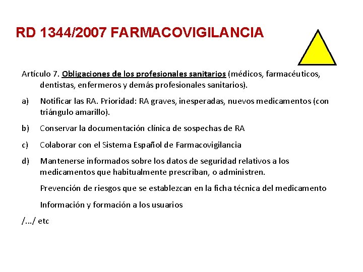 RD 1344/2007 FARMACOVIGILANCIA Artículo 7. Obligaciones de los profesionales sanitarios (médicos, farmacéuticos, dentistas, enfermeros RD 1344/2007 FARMACOVIGILANCIA Artículo 7. Obligaciones de los profesionales sanitarios (médicos, farmacéuticos, dentistas, enfermeros
