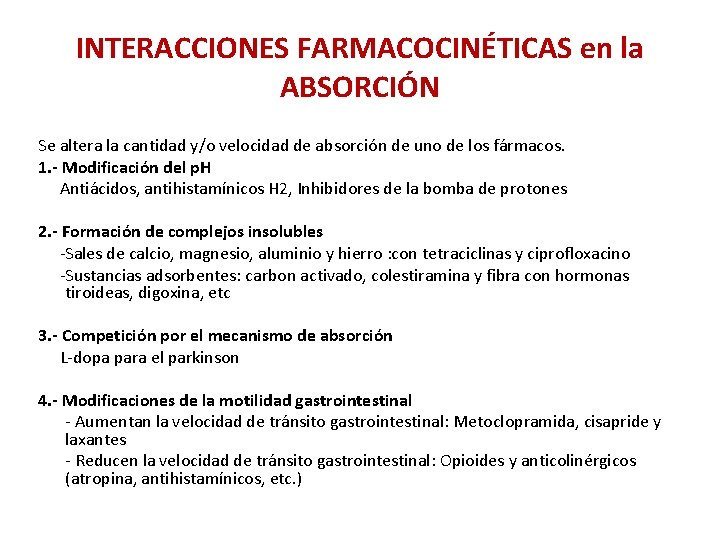 INTERACCIONES FARMACOCINÉTICAS en la ABSORCIÓN Se altera la cantidad y/o velocidad de absorción de INTERACCIONES FARMACOCINÉTICAS en la ABSORCIÓN Se altera la cantidad y/o velocidad de absorción de