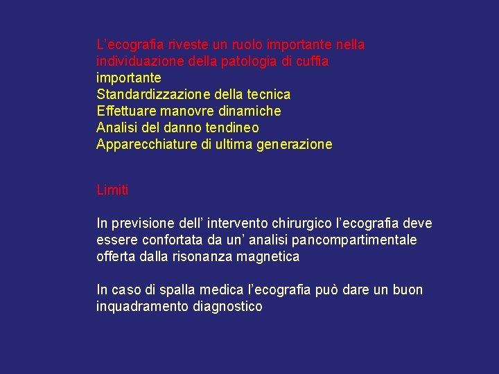 L’ecografia riveste un ruolo importante nella individuazione della patologia di cuffia importante Standardizzazione della L’ecografia riveste un ruolo importante nella individuazione della patologia di cuffia importante Standardizzazione della