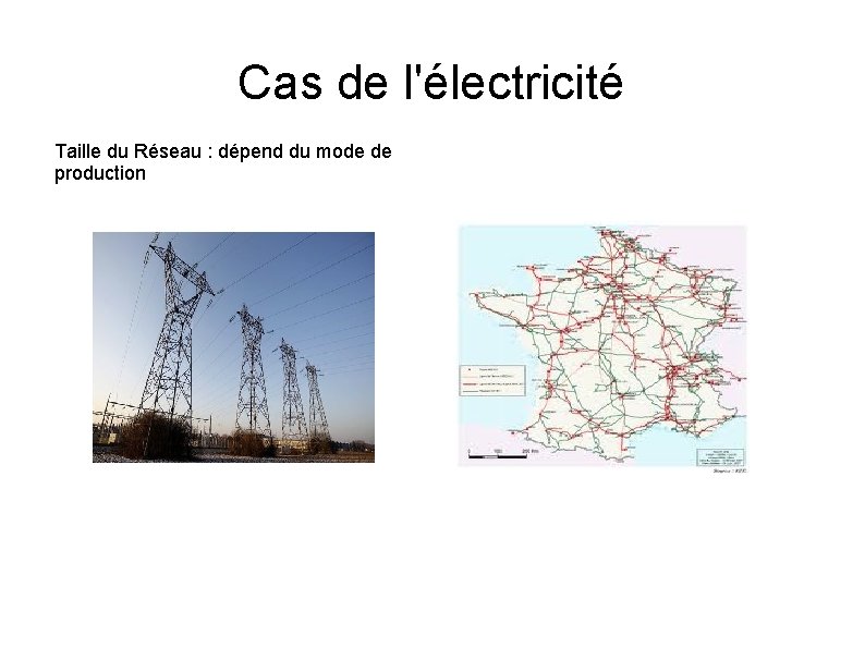 Cas de l'électricité Taille du Réseau : dépend du mode de production 