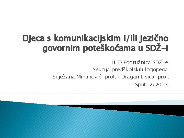 Djeca s komunikacijskim i/ili jezično govornim poteškoćama u SDŽ-i HLD Podružnica SDŽ-e Sekcija predškolskih