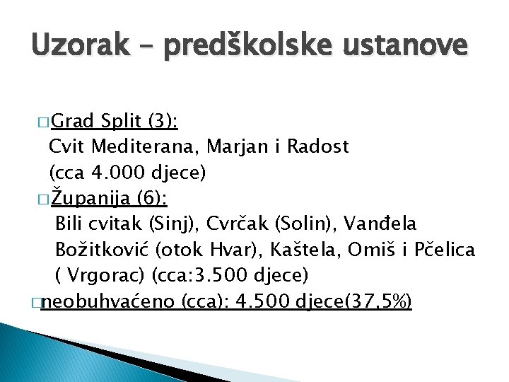 Uzorak – predškolske ustanove � Grad Split (3): Cvit Mediterana, Marjan i Radost (cca