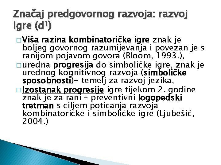 Značaj predgovornog razvoja: razvoj igre (d¹) � Viša razina kombinatoričke igre znak je boljeg