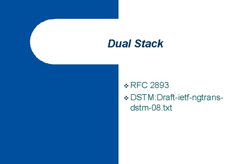 Dual Stack v RFC 2893 v DSTM: Draft-ietf-ngtransdstm-08. txt 