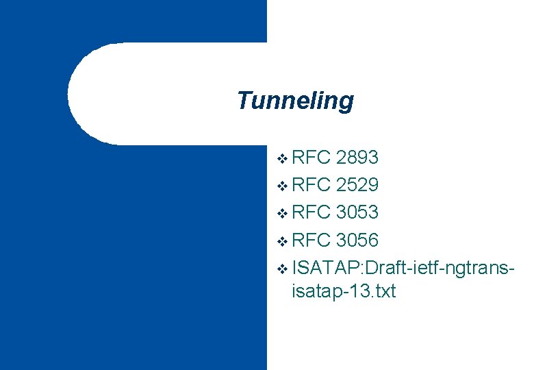 Tunneling v RFC 2893 v RFC 2529 v RFC 3053 v RFC 3056 v