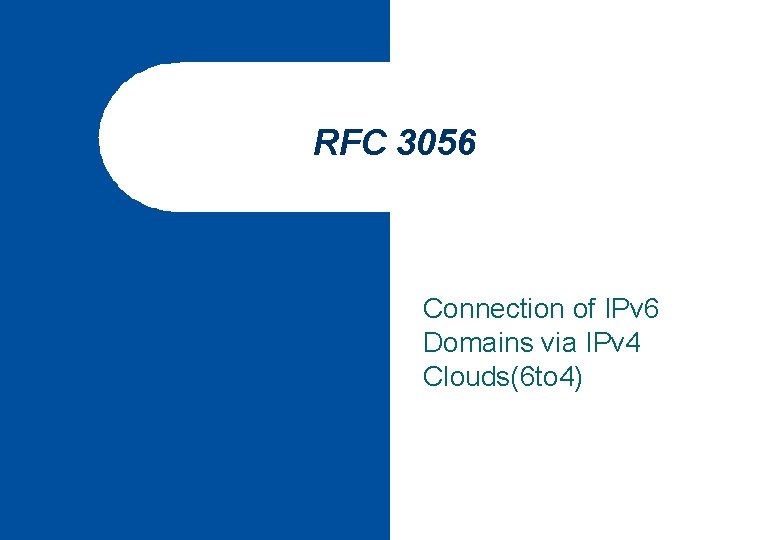 RFC 3056 Connection of IPv 6 Domains via IPv 4 Clouds(6 to 4) 