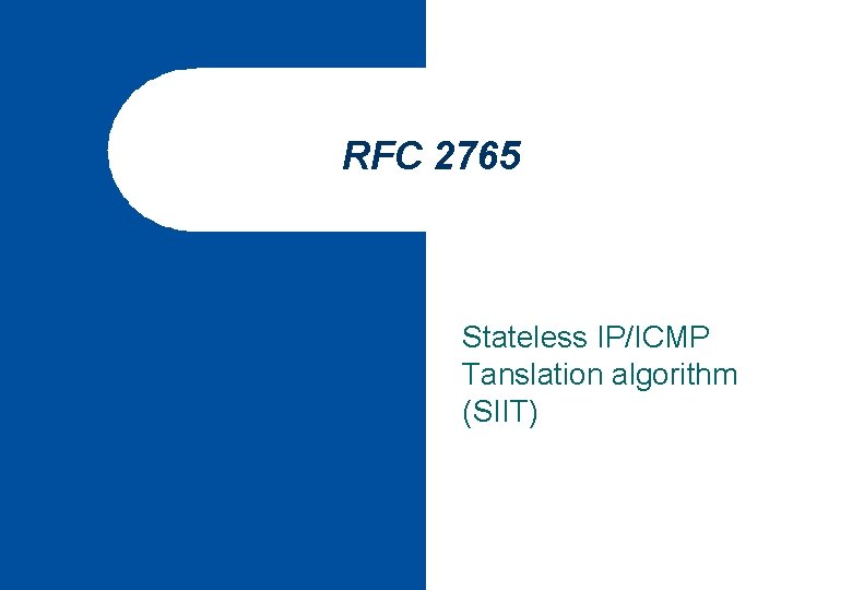 RFC 2765 Stateless IP/ICMP Tanslation algorithm (SIIT) 