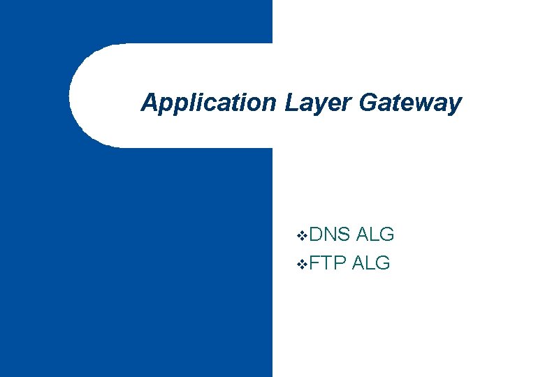 Application Layer Gateway v. DNS ALG v. FTP ALG 