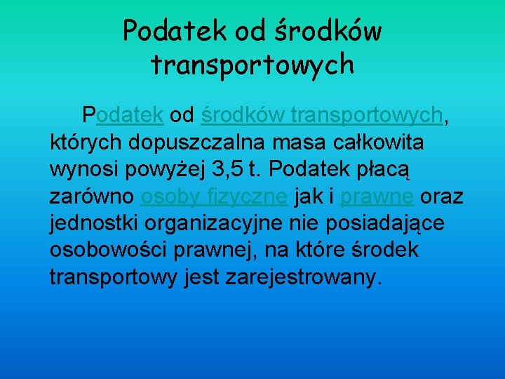 Podatek od środków transportowych, których dopuszczalna masa całkowita wynosi powyżej 3, 5 t. Podatek